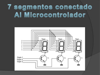 7 segmentos conectadoAl Microcontrolador