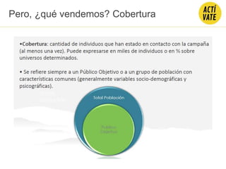 Pero, ¿qué vendemos? Cobertura
 