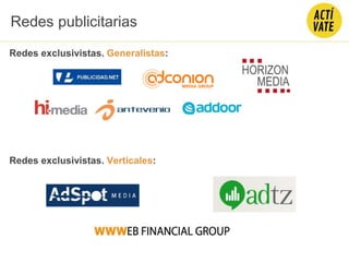 Redes publicitarias
Redes exclusivistas. Generalistas:
Redes exclusivistas. Verticales:
 