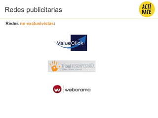 Redes publicitarias
Redes no exclusivistas:
 