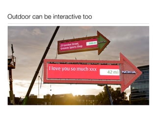 Outdoor can be interactive too
 