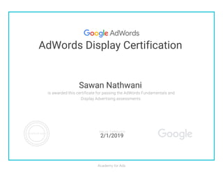 AdWords Display Certification
Sawan Nathwani
2/1/2019
 