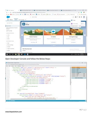 4 | P a g e
www.bispsolutions.com
Open Developer Console and follow the Below Steps:
 