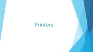 Printers
 