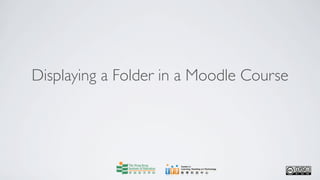 Displaying a Folder in a Moodle Course
 