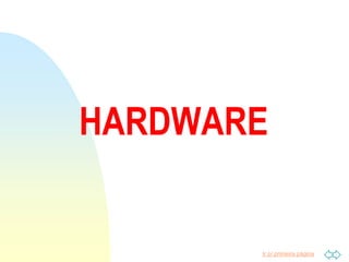 Ir p/ primeira página
HARDWARE
 