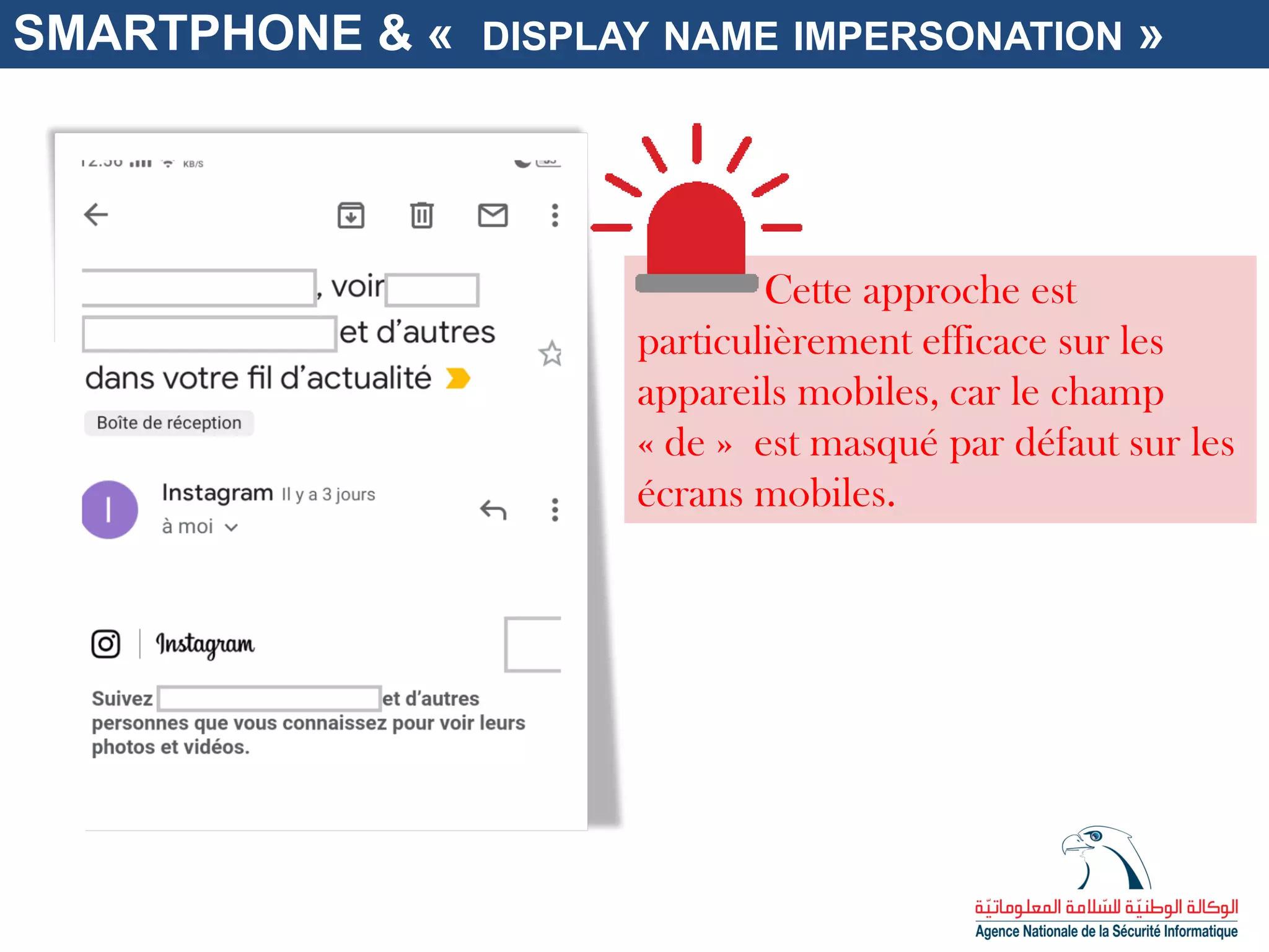 Cette approche est
particulièrement efficace sur les
appareils mobiles, car le champ
« de » est masqué par défaut sur les
écrans mobiles.
SMARTPHONE & « DISPLAY NAME IMPERSONATION »
 