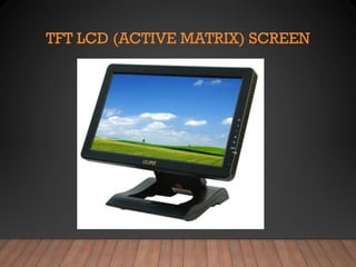 TFT LCD (ACTIVE MATRIX) SCREEN
 