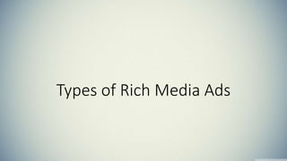 Types of Rich Media Ads 
 