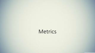 Metrics 
 