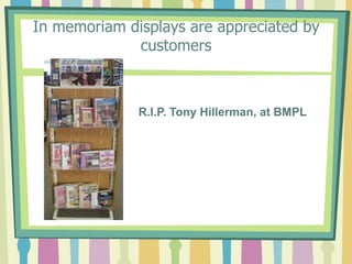 In memoriam displays are appreciated by customersR.I.P. Tony Hillerman, at BMPL