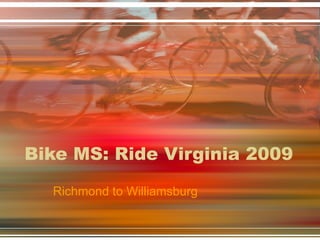 Bike MS: Ride Virginia 2009 Richmond to Williamsburg 