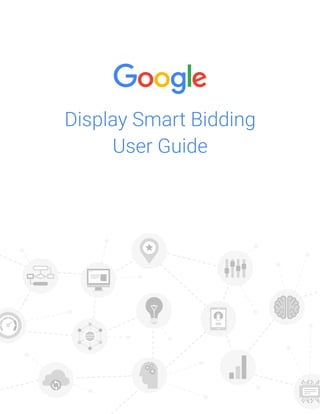 Display Smart Bidding
User Guide
 