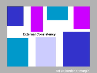 External Consistency




                   set up border or margin
 
