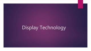 Display Technology
 