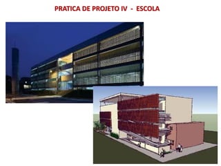 PRATICA DE PROJETO IV - ESCOLA
 