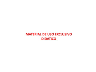 MATERIAL DE USO EXCLUSIVO
DIDÁTICO
 