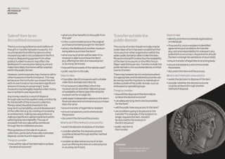 Saleofitemtoan
Accreditedmuseum
Thereisastrongpreferenceandtraditionof
freegiftortransferbetweenmuseums.Itis
recommendedthatofferingitemstoother
museumsbysaleisnotconsideredinthefirst
instance.Requestingpaymentfromother
publiclyfundedmuseumsmayaffectthe
likelihoodofanewlocationbeingfoundand
makeitlesslikelythatitemswillberetained
withinthepublicdomain.
However,somemuseumsmaychoosetosellto
othermuseumsinthefirstinstance.Thismay
bebecausetheinstitutionpurchasedtheitem
withitsownfundsorhasinvestedasignificant
amountofmoneyinconservingit.Some
museumsmaybelegallyrequiredundercharity
lawtosellitems(seeAppendix2).
Anymoneyraisedasaresultofdisposal
throughsalemustbeappliedsolelyanddirectly
forthebenefitofthemuseum’scollection.
Moneyraisedshouldbeinvestedinthe
long-termsustainability,useanddevelopment
ofthecollection(e.g.bycreatingorincreasing
anendowment,makingnewacquisitionsor
makingasignificantcapitalinvestmentwhich
willbringlong-termbenefit).Theuseof
proceedsfromanysalewillbemonitored
throughtheAccreditationprocess.
Moreguidanceonthesaleofmuseum
collections,particularlyfinanciallymotivated
disposal,canbefoundinAppendix4.
Thingstoconsider:
•howwillthesaleoftheitemhelptoachieve
thedesiredoutcome?
•whatareotherbenefitstothepublicfrom
thissale?
•isthecurrentmarketpriceortheoriginal
purchasepricebeingsoughtfortheitem?
•whatisthelikelihoodofanothermuseum
beingabletopurchasetheitem?
•whatcourseofactionwillbetakenifno
museumisabletopurchasetheitem?
(e.g.offeringtheitematareducedprice5
orasalong-termloan)
•howwilltheproceedsofthesalebeused?
•publicreactiontothesale.
Stepstotake:
•ifpossible,identifymuseumswithsuitable
collectionsandapproachdirectly
•ifnomuseumisidentified,informthe
museumsectorandotherrelevantgroups
ofavailabilityofitems(seeInformingthe
museumsectoronpage16)
•seekexpertindependentadviceontheitem’s
financialvalueandrecommendanypurchaser
doesthesame
•ensuretransferoflegaltitletorecipient
•ensuretransparencyandcommunicate
theprocess
•documenttheitemandtheprocess.
Whattodoifthismethodisunsuccessful:
•revisitthedecisiontodisposeoftheitem
•considerwhetherthedesiredoutcome
couldbeachievedthroughanothermethod
ofdisposal
•consideranalternativecourseofaction
(suchasofferingtheitematareducedprice
orasalong-termloan).
Transferoutsidethe
publicdomain
Thiscourseofactionshouldnormallyonlybe
undertakenafterithasbeenestablishedthat
nomuseum(orotherorganisationwithinthe
widerpublicdomain)isabletotaketheitem.
Museumsshouldfirstadvertisetheavailability
oftheitemtomuseumsontheMA’sFindan
Objectweblistingservice.Transferoutsidethe
publicdomainisnotrecommendedasaninitial
courseofaction.
Theremayhoweverbecircumstanceswhere
itisappropriateandthedesiredoutcomescan
bemetbytransferringitemstoindividualsor
bodiesoutsideofthepublicdomain,suchas
enthusiastorspecialistgroups.
Thingstoconsider:
•howwillthedisposaloftheitemhelpto
achievethedesiredoutcome?
•canadequatelong-termcarebeprovided
fortheitem?
•willthepublichaveanyaccesstotheitem?
•areconditionsgoingtobeplacedonthe
transfer?Forexample,iftherecipientno
longerrequirestheitem,shouldit
bereturnedtothemuseumin
thefirstinstance?
•publicreactionto
thetransfer.
Stepstotake:
•identifyandinformpotentialorganisations
orindividuals
•ifsuccessful,oncearecipientisidentified
agreetermsandconditionsfortransfer
(e.g.costandresponsibilityfortransport;any
potentialfuturecontact;requirementsshould
theitemnolongerbewantedatafuturedate)
•ensuretransferoflegaltitletoreceivingbody
•ensuretransparencyandcommunicate
theprocess
•documenttheitemandtheprocess.
Whattodoifmethodisunsuccessful:
•revisitthedecisiontodisposeoftheitem
•considerwhetherthedesiredoutcome
couldbeachievedthroughanother
methodofdisposal.
18 disposaltoolkit
Methodsof
disposal
Footnote
5.	Formoreinformationonsaleata
reducedpriceseeAppendix4
 