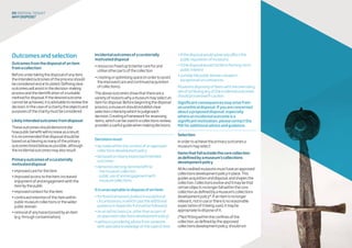 Outcomesandselection
Outcomesfromthedisposalofanitem
fromacollection
Beforeundertakingthedisposalofanyitem,
theintendedoutcomesoftheprocessshould
beconsideredandarticulated.Definingclear
outcomeswillassistinthedecision-making
processandtheidentificationofasuitable
methodfordisposal.Ifthedesiredoutcome
cannotbeachieved,itisadvisabletoreviewthe
decision.Inthecaseofacharitytheobjectsand
purposesofthecharitymustbeconsidered.
Likelyintendedoutcomesfromdisposal:
Theseoutcomesshoulddemonstrate
howpublicbenefitwillincreaseasaresult.
Itisrecommendedthatdisposalshouldbe
basedonachievingasmanyoftheprimary
outcomeslistedbelowaspossible,although
theincidentaloutcomesmayalsoresult.
Primaryoutcomesofacuratorially
motivateddisposal
•improvedcarefortheitem
•improvedaccesstotheitem;increased
enjoymentofandengagementwiththe
itembythepublic
•improvedcontextfortheitem
•continuedretentionoftheitemwithin
publicmuseumcollectionsorthewider
publicdomain
•removalofanyhazardposedbyanitem
(e.g.throughcontamination).
Incidentaloutcomesofacuratorially
motivateddisposal
•resourcesfreeduptobettercareforand
utiliseotherpartsofthecollection
•creatingoroptimisingspace(inordertoassist
theimprovedcareandcontinuedacquisition
ofcollections).
Theaboveoutcomesshowthattherearea
varietyofreasonswhyamuseummayselectan
itemfordisposal.Beforebeginningthedisposal
process,amuseumshouldestablishclear
selectioncriteriabywhichtojudgeeach
decision.Creatingaframeworkforassessing
items,whichcanbeusedinacollectionsreview,
providesausefulguidewhenmakingdecisions.
Decisionsmust:
•bemadewithinthecontextofanapproved
collectionsdevelopmentpolicy
•bebasedonclearlyexpressedintended
outcomes
•demonstratelong-termbenefitto:
-themuseumcollection
-publicuseofandengagementwith
museumcollections.
Itisunacceptabletodisposeofanitem:
•forfinancialreasons(unlessinexceptional
circumstances,inwhichcasetheadditional
guidanceinAppendix4shouldbefollowed)
•onanadhocbasis(i.e.otherthanaspartof
anapprovedcollectionsdevelopmentpolicy)
•withoutconsideringadvicefromsomeone
withspecialistknowledgeofthistypeofitem
•ifthedisposalwouldadverselyaffectthe
publicreputationofmuseums
•ifthedisposalwouldnotbeinthelong-term
publicinterest
•outsidethepublicdomain,exceptin
exceptionalcircumstances.
Museumsdisposingofitemswiththeoverriding
aimofachievinganyoftheincidentaloutcomes
shouldproceedwithcaution.
Significantconsequencesmayarisefrom
anunethicaldisposal.Ifyouareconcerned
aboutaproposeddisposal,especially
whereanincidentaloutcomeisa
significantmotivation,pleasecontactthe
MAforadditionaladviceandguidance.
Selection:
Inordertoachievetheprimaryoutcomesa
museummayselect:
Itemsthatfalloutsidethecorecollection
asdefinedbyamuseum’scollections
developmentpolicy
AllAccreditedmuseumsmusthaveanapproved
collectionsdevelopmentpolicyinplace.This
guidesacquisitionanddisposal,andshapesthe
collection.Collectionsevolveanditmaybethat
certainobjectsnolongerfallwithinthecore
collectionasdefinedbyamuseum’scollections
developmentpolicy*.Ifanitemisnolonger
relevant,notinuseorthereisnoreasonable
expectationofitbeingused,itmaybe
appropriatetodisposeofit.
(*Notfittingwithintheconfinesofthe
collection,asdefinedbytheapproved
collectionsdevelopmentpolicy,shouldnot
09 disposaltoolkit
Whydispose?
 