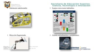 • Habitáculo indeformable. • Espejos retrovisores habitables.
• Dirección fragmentada. • Asiento antisubmarino o antijabonazo.
 