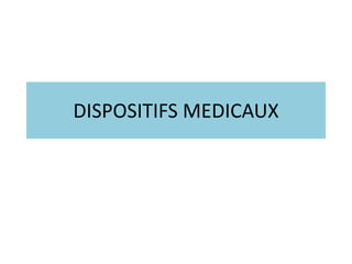 DISPOSITIFS MEDICAUX
 