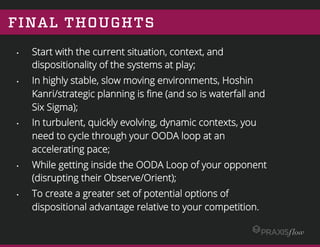 FINAL THOUGHTS
•  Start with the current situation, context, and
dispositionality of the systems at play;
•  In highly sta...