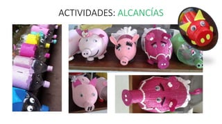 ACTIVIDADES: ALCANCÍAS 
 