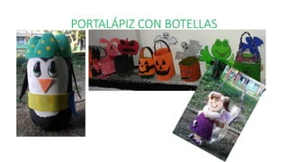 PORTALÁPIZ CON BOTELLAS 
 