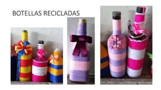 BOTELLAS RECICLADAS 
 