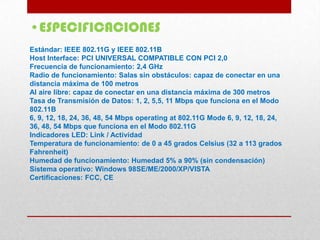 Ofrece compatibilidad con el estándar 802.11b 