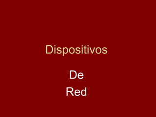 Dispositivos  De  Red  