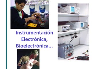 Instrumentación Electrónica, Bioelectrónica...  