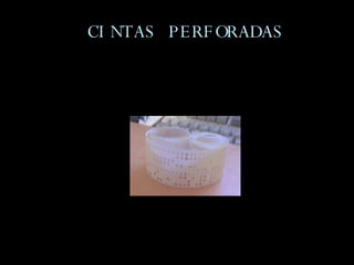 CINTAS PERFORADAS 