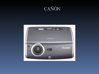 CAÑÓN 