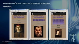 PROGRAMACIÓN MULTIMEDIA Y DISPOSITIVOS MÓVILES
IMÁGENES
© J.D.CABRERA
 