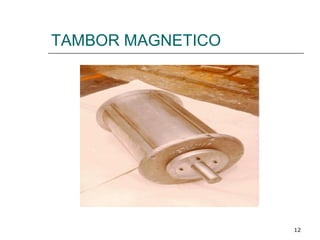 TAMBOR MAGNETICO




                   12
 
