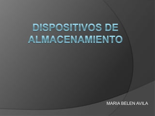 DISPOSITIVOS DE ALMACENAMIENTO MARIA BELEN AVILA  