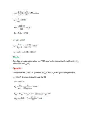 Diseño
Se utiliza la curva universal de los FETS, que es la representación gráfica de ID
/IDSS
en función de VGS
/VP
.
Ejemplo:
Utilizando el FET 2N4220 que tiene BVGSS
= 30V, Vp
= -4V gm=1000 μsiemens
IDSS
=30mA diseñar el circuito para Av=10
 