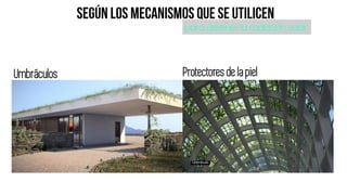 Umbráculos
para detener la radiación solar
Protectoresde la piel
 
