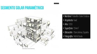 • Nombre/ Pabellón Solar Endesa
• Arquitecto/IaaC
• Año/2011
• Superficie/154m2
• Ubicación / Barcelona, España
• Fotografía/Adrià Goula
 