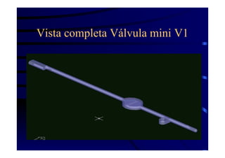 Vista completa Válvula mini V1
 