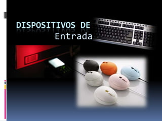 Dispositivos de Entrada 