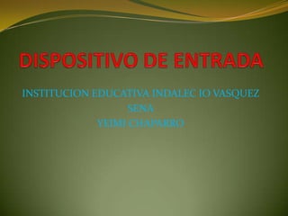 INSTITUCION EDUCATIVA INDALEC IO VASQUEZ
SENA
YEIMI CHAPARRO
 