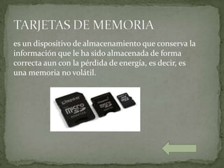 es un dispositivo de almacenamiento que conserva la
información que le ha sido almacenada de forma
correcta aun con la pérdida de energía, es decir, es
una memoria no volátil.
 