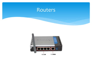 Routers
 