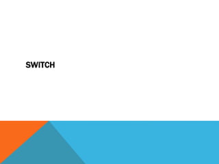 SWITCH
 