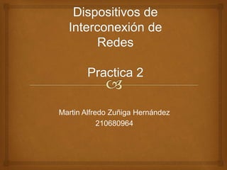 Martin Alfredo Zuñiga Hernández 
210680964 
 