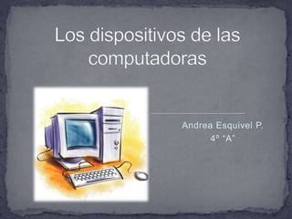 Andrea Esquivel P.
      4º “A”
 