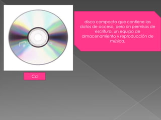 disco compacto que contiene los datos de acceso, pero sin permisos de escritura, un equipo de almacenamiento y reproducción de música,Cd