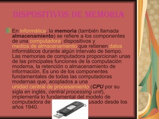 DISPOSITIVOS DE MEMORIA ,[object Object]
